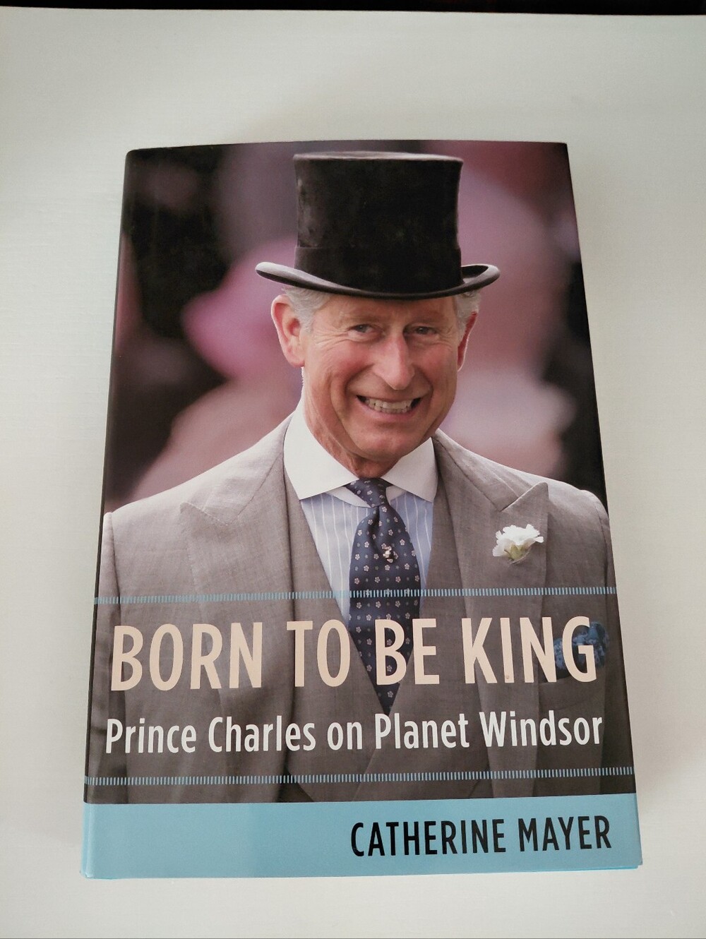 Born to Be King by Catherine Mayer - Blue Hardcover Book